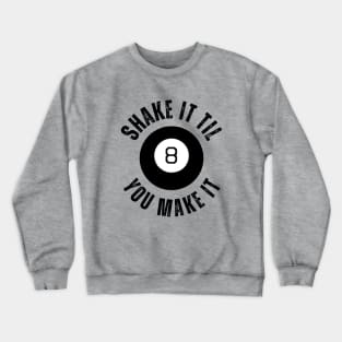 Funny 80s Kid 8 Ball Shake It Til You Make It Crewneck Sweatshirt